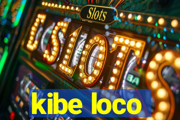 kibe loco